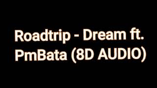 Roadtrip - Dream ft. PmBata (8D AUDIO)