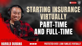 Starting Insurance Virtually Part-Time and Full Time with Harold Durana. (Ep. 194)