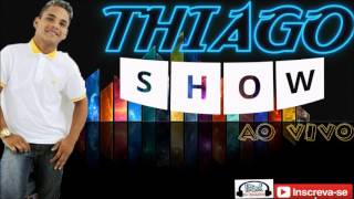 THIAGO SHOW AO VIVO 2017