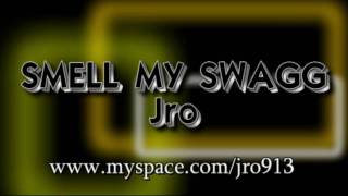 SMELL MY SWAGG - JRO