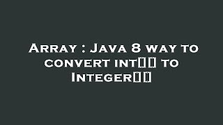 Array : Java 8 way to convert int[][] to Integer[][]
