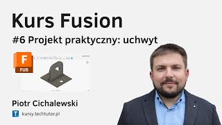 Kurs Fusion 360 - #6 Projekt praktyczny: uchwyt