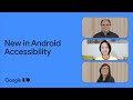 What's new in Android Accessibility