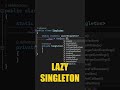 How To Implement A Lazy Singleton Class #shorts