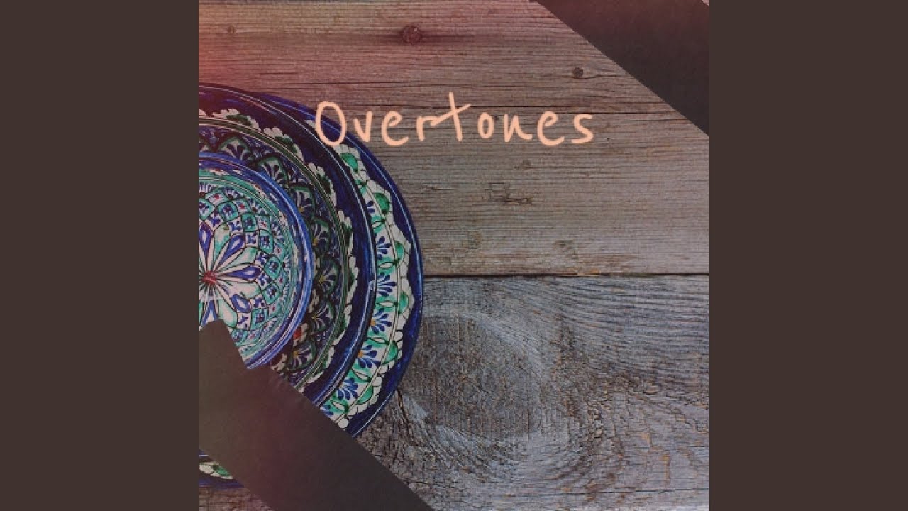 Overtones Songs