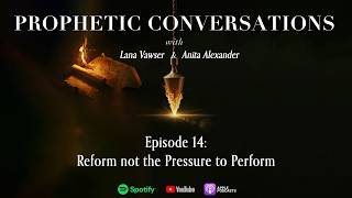 Episode 14: Prophetic Conversations with Lana Vawser & Anita Alexander