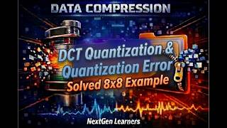 JPEG Quantization | Solved 8x8 Example | DCT Coefficients & Quantization Error | DCT Quantization