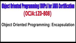 OCJA (1Z0 - 808) || Object Oriented Programming: Encapsulation