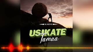 G Keyz_-_USIKATE TAMAA (Official Music Audio)