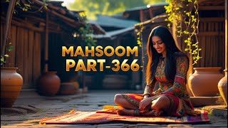 MAHSOOM PART-366 | AN EMOTIONAL \u0026 HEART TOUCHING URDU STORY