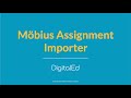 The All-New Möbius Assignment Importer | Möbius by DigitalEd