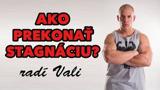 Ako prekonať stagnáciu. Radí Vali.