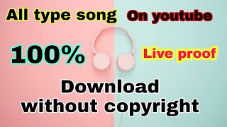 How to download song without copyright on youtube,, live proof. // 100% working tips. Part -2