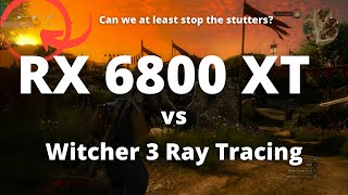 RX 6800 XT vs Witcher 3 Next Gen Ray Tracing Update