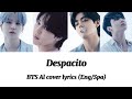 Despacito BTS Al cover lyrics (Eng/Spa)💜💜💜💜