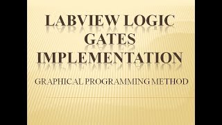 Logic Gates implementation using LabView 2017 | Graphical Programming