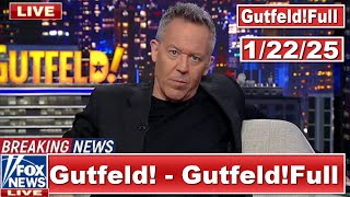 Gutfeld! 1/22/25 Greg Gutfeld  FULL END SHOW | ᗷᖇEᗩKIᑎG ᑎEᗯS Tᖇᑌᗰᑭ January 22, 2025