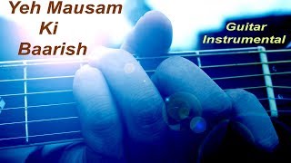 "BAARISH" Guitar Instrumental Cover- Half Girlfriend - Arjun Kapoor - Shraddha Kapoor