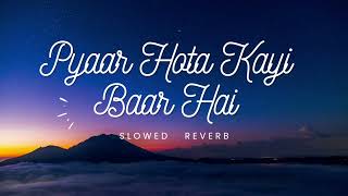Pyaar Hota Kayi Baar Hai | Slowed+Reverb Version | Ranbir, Shraddha, Pritam, Arijit, Amitabh
