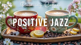 Positive February Jazz ☕ Morning Coffee Jazz and Bossa Nova Instrumental for Energy the day