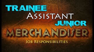 Assistant Merchandiser | Trainee Merchandiser | Job responsibilities | Qualities | Episode 23