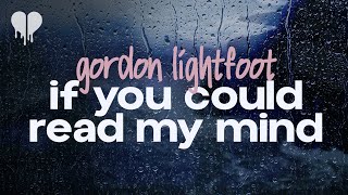 gordon lightfoot - if you could read my mind (lyrics)