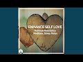 Enhance Self Love Release Resistance, Meditate, Sleep, Relax