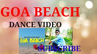 Goa beach dance video! Dancer Rishav 00 ! tony Kakkar Neha Kakkar ¡