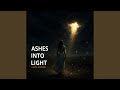 Ashes into Light