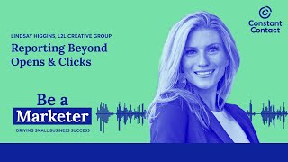 Reporting Beyond Opens Clicks With Lindsay Higgins
