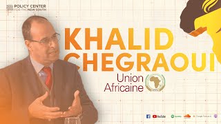 AFRICAFÉ : Khalid Chegraoui décrypte l'actualité de l'Union africaine