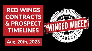 RED WINGS CONTRACTS & PROSPECT TIMELINES - Winged Wheel Podcast - Aug. 20th, 2023