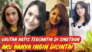 TERUNGKAP! Urutan Artis Tercantik di Sinetron Aku Hanya Ingin Dicintai