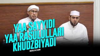 Ya Sayyidi Ya Rasulullahi Khudz Biyadi - Majelis Az Zahir | Lirik & Terjemah