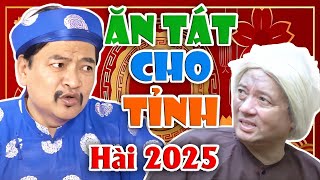 Hài tết 2025 | ĂN TÁT CHO TỈNH FULL HD | CƯỜI MÉO MỒM Với Hài Chiến Thắng, Quốc Anh Mới Nhất 2025