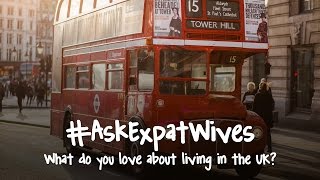 What Do You Love About Living in the UK? (Ask Expat Wives #1)