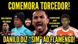 UM DIA FELIZ PRO FLAMENGO: DANILO DIZ “SIM” AO MENGÃO! FLAMENGO SOBE PROPOSTA POR VITÃO!