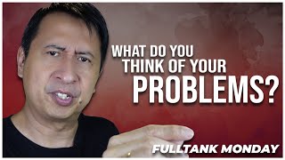 FULLTANK MONDAY (ENGLISH): How Do You Look At Problems?