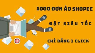 Hướng dẫn tạo đơn ảo, acc shoppe  số lượng lớn chỉ bằng 1 click