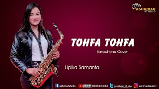Tohfa Tohfa Saxophone Cover || Saxophone Queen Lipika Samanta || Ashirbad Studio