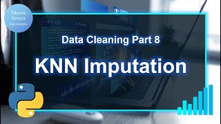 Data Cleaning (8/32) KNN Imputation (Missing Data Imputation Part 2)