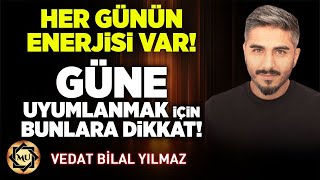 Güne Uyumlanmak İçin Bunlara DİKKAT! Her Günün Enerjisi Var!