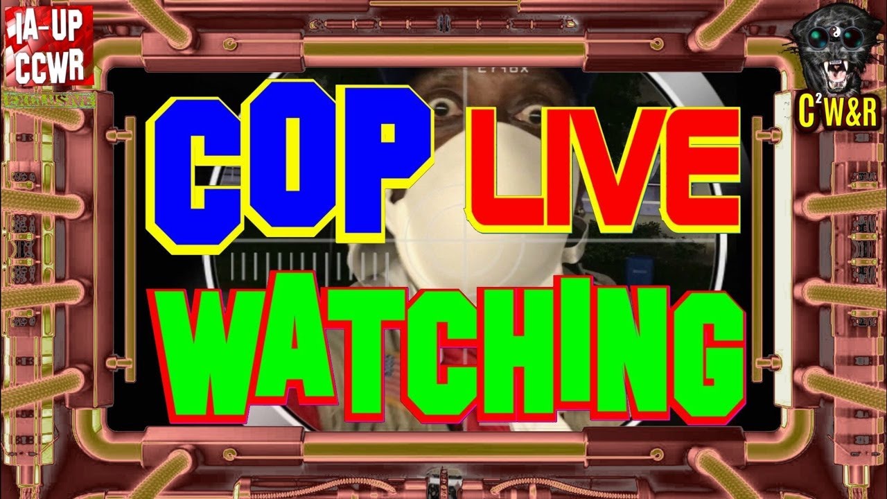 Copwatch Live 001 Youtube