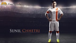 Indian Footballer Sunil Chhetri - Facts, Skills, Goals, Biography, Lifestyle | EasyShiksha TV