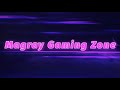 Intro Of Magray Gaming Zone