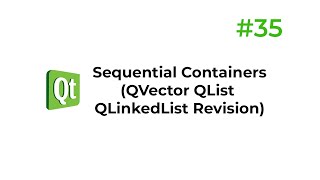 C++ Qt 35 - Sequential Containers(QVector QList QLinkedList  Revision)