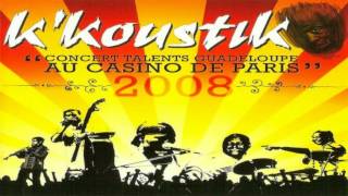 K'KOUSTIK «Album Complet» ”Concert Talents Guadeloupe Au Casino de Paris” (Live 2008)