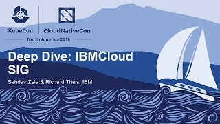 Deep Dive: IBMCloud SIG - Sahdev Zala & Richard Theis, IBM