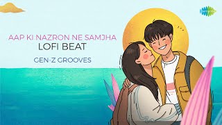 Aap Ki Nazron Ne Samjha Lofi Beat | Gen-Z Grooves | Sanam | Evergreen Romantic Song