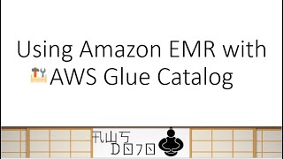 AWS Tutorials - Using Amazon EMR with AWS Glue Catalog